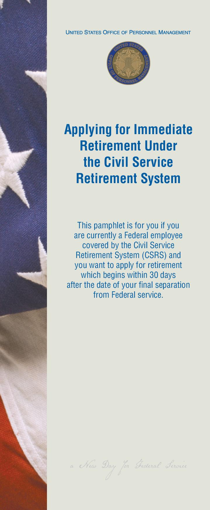 Applying for Immediate Retirement Under the Civil Service Retirement System - Retirement Pamphlet 