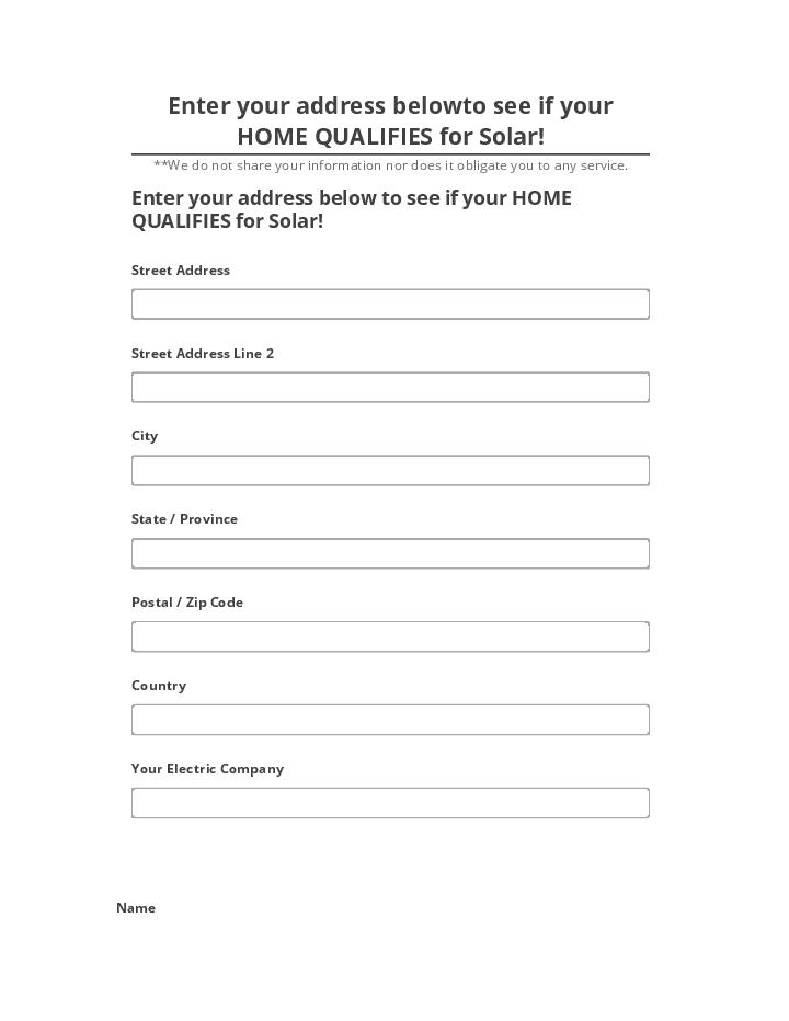 Arrange Enter your address belowto see if your HOME QUALIFIES for Solar!